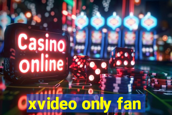 xvideo only fan